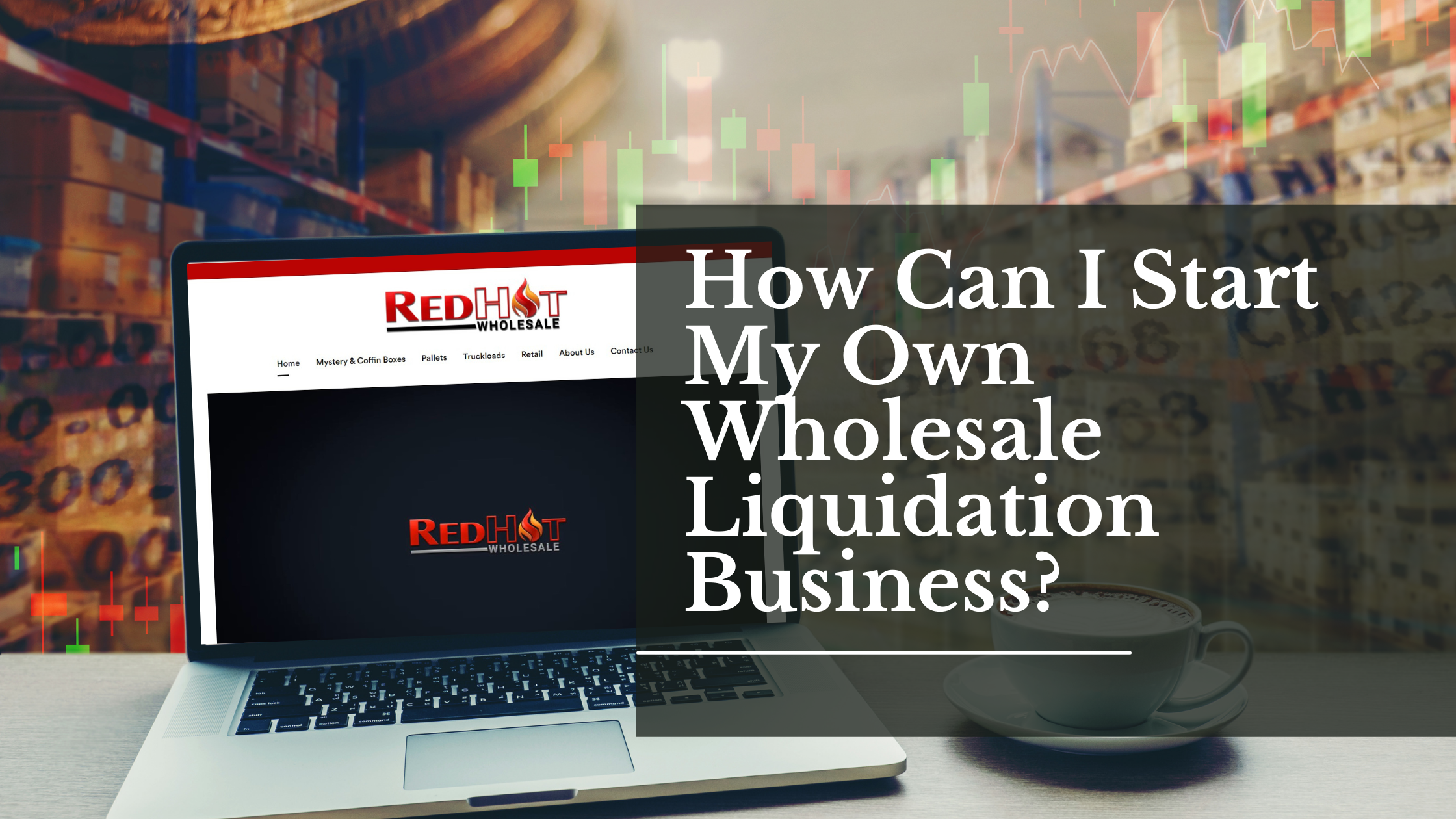 How Can I Start My Own Wholesale Liquidation Business?